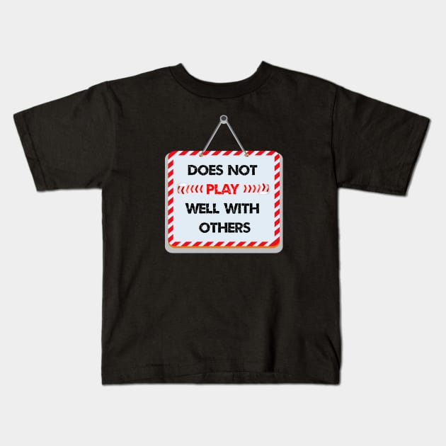 Does not play well with others Kids T-Shirt by ArtfulDesign